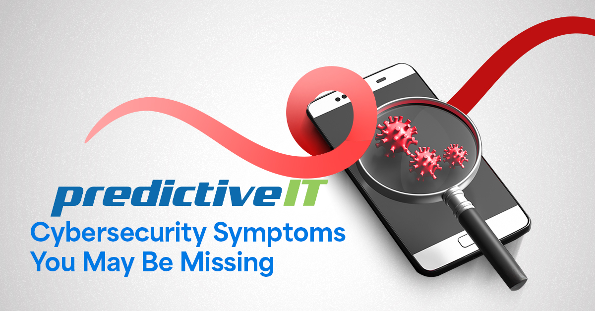 Magnifying glass inspecting virus-like icons on a smartphone screen with predictiveIT branding and the text “Cybersecurity Symptoms You May Be Missing.”